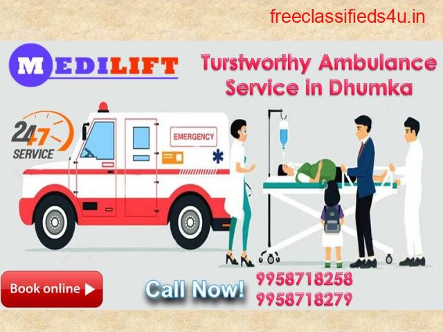 Turstworthy Ambulance Service in Dhumka by Medilift Ambulance