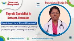 Best Thyroid Specialist in Kothapet