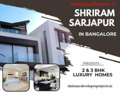 Shriram Sarjapur Bengaluru | Homes Built To Suit Your Needs