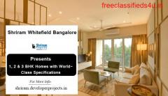 Shriram Whitefield Bengaluru - A Combination of Classy & Comfort