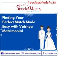 Finding Your Perfect Match Made Easy with Vaishya Matrimonial