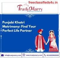 Punjabi Khatri Matrimony: Find Your Perfect Life Partner with Truelymarry
