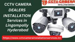 CCTV Camera Dealers And Installation Services in Lingampally Hyderabad