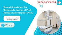 Beyond Boundaries: The Remarkable Journey of Prish Multispecialty Hospital in Vesu