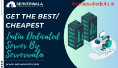 Get the Best/Cheapest India Dedicated Server By Serverwala
