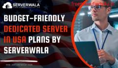 Budget-Friendly Dedicated Server in USA Plans by Serverwala