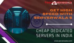 Get High Speed With Serverwala's Cheap Dedicated Servers in India 