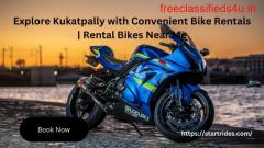 Explore Kukatpally with Convenient Bike Rentals | Rental Bikes Near Me