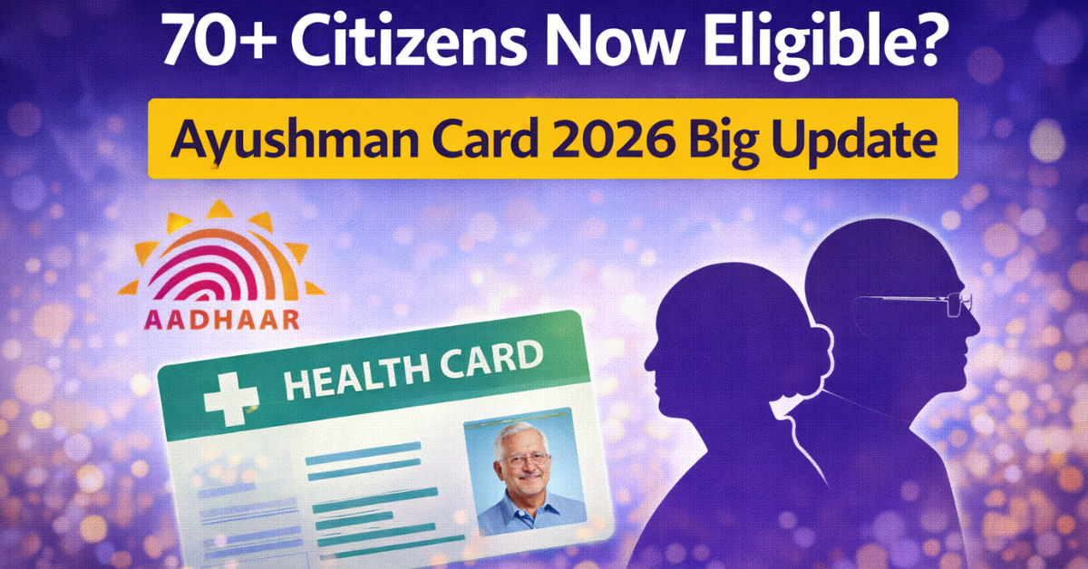 70+ Citizens Now Eligible? Ayushman Card 2026 Big Update